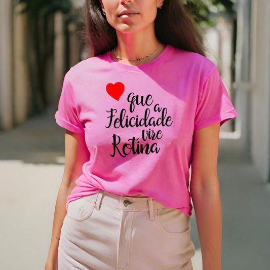 Camiseta Feminina Estampada GuGi Frase Que A Felicidade Vire Rotina Coração CF