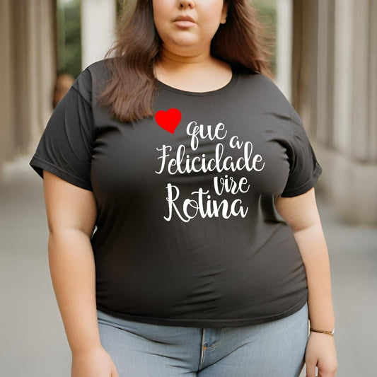 Camiseta Feminina Estampada GuGi Frase Que A Felicidade Vire Rotina Coração CF
